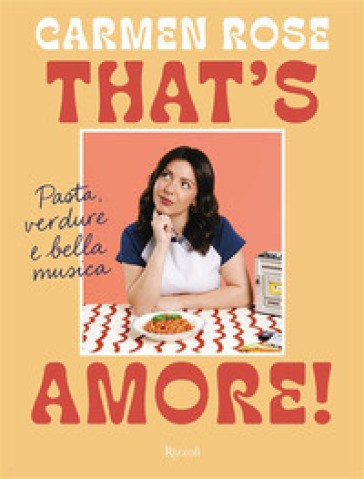 THAT'S AMORE! PASTA, VERDURE E BELLA MUS
