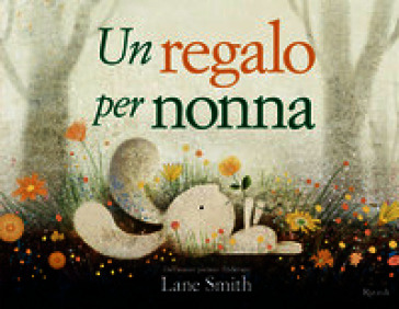 Un regalo per nonna. Ediz. illustrata
