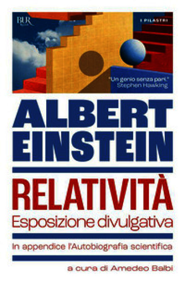 Relatività. Esposizione divulgativa. In appendice l'Autobiografia scientifica