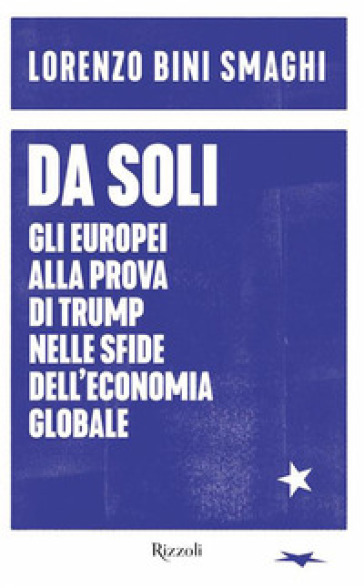 DA SOLI. GLI EUROPEI ALLA PROVA DI TRUMP