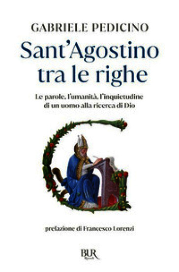 Sant'Agostino tra le righe. Le parole, l'umanità, l'inquietudine di un uomo alla ricerca di Dio