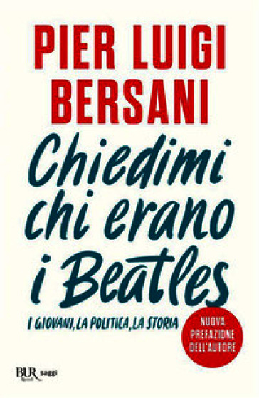 Chiedimi chi erano i Beatles. I giovani, la politica, la storia