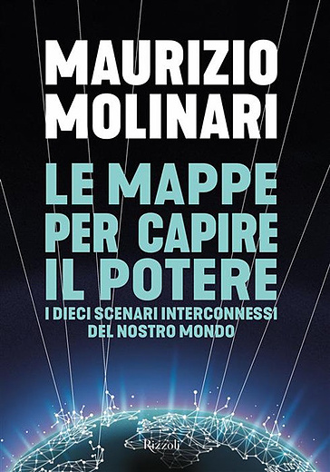 Le mappe per capire il potere. I dieci scenari interconnessi del nostro mondo