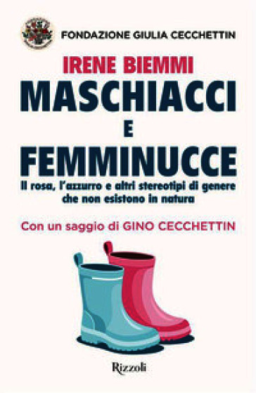Maschiacci e femminucce. Il rosa, l'azzurro e altri stereotipi di genere che non esistono in natura