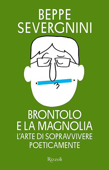 Brontolo e la magnolia. L'arte di sopravvivere poeticamente