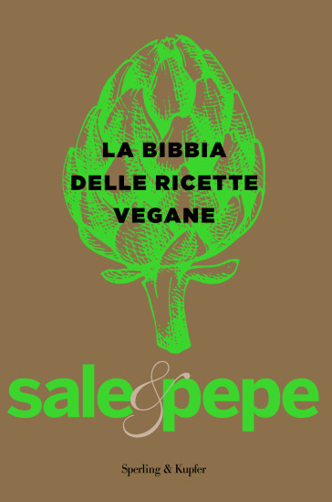 La bibbia delle ricette vegane. Sale &amp; pepe