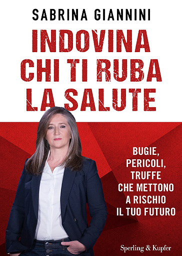Indovina chi ti ruba la salute. Bugie, pericoli, truffe che mettono a rischio il tuo futuro