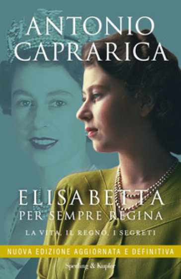 Elisabetta. Per sempre regina. La vita, il regno, i segreti. Nuova ediz.-0