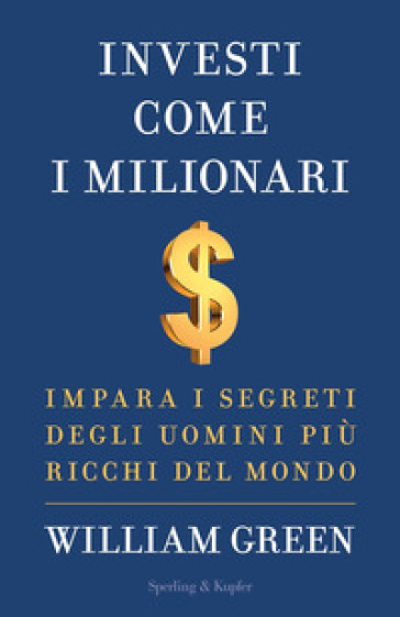 INVESTI COME I MILIONARI. IMPARA I SEGRE