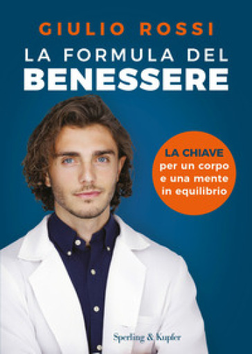 La formula del benessere. La chiave per un corpo e una mente in equilibrio