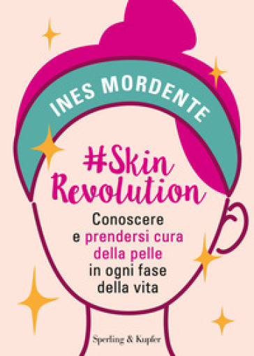 #Skinrevolution. Conoscere E Prendersi Cura Della Pelle In Ogni Fase Della Vita