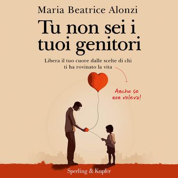 Tu non sei i tuoi genitori
