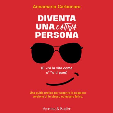 Diventa una cattiva persona