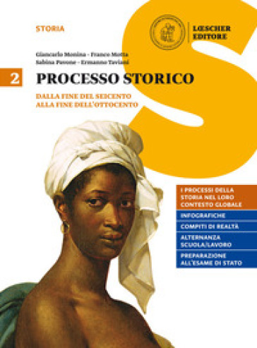 Processo storico. Per le Scuole superiori. Con e-book. Con espansione online. Vol. 2: Dalla fine del Seicento alla fine dell'Ottocento