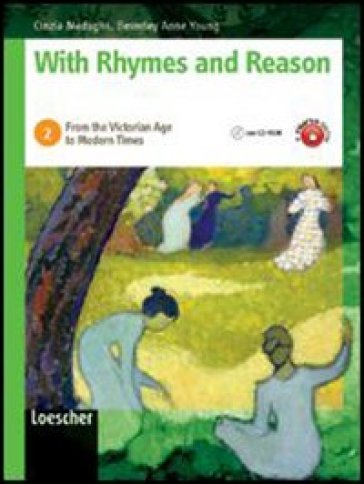 With rhymes and reason. Per le Scuole superiori. Con espansione online. Vol. 2: From the Victorian age to modern times