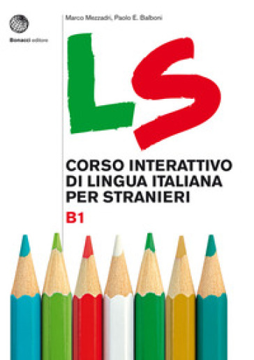 LS. Corso interattivo di lingua italiana per stranieri. B1