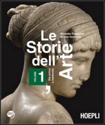 Le storie dell'arte. Per le Scuole superiori. Con espansione online. Vol. 1: Età antica e medievale