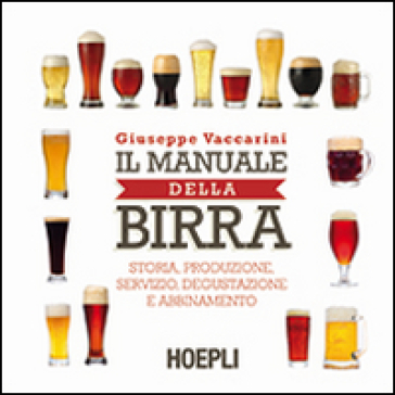 Il manuale della birra. Storia, produzione, servizio, degustazione e abbinamento-0