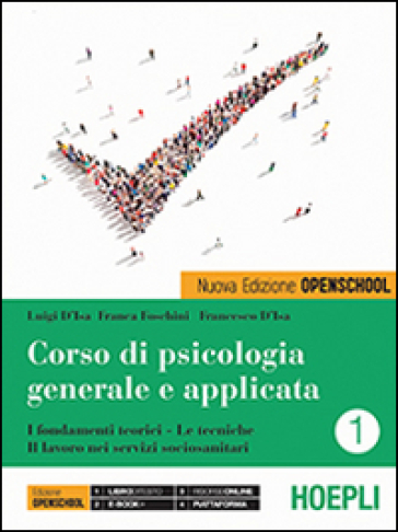 Corso di psicologia generale e applicata. I fondamenti teorici, le tecniche, il lavoro nei servizi sociosanitari. Per le Scuole superiori. Con e-book. Con espansione online. Vol. 1