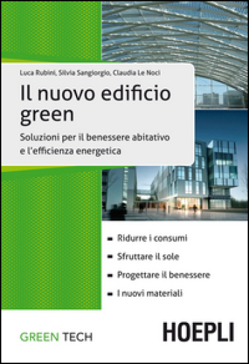 Il nuovo edificio green. Soluzioni per il benessere abitativo e l'efficienza energetica
