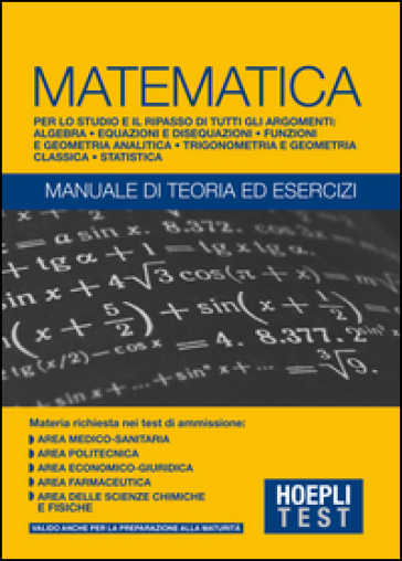 Hoepli Test. Matematica. Manuale Di Teoria Ed Esercizi