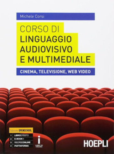 Corso di linguaggio audiovisivo e multimediale. Cinema, televisione, web video. Per le Scuole superiori. Con e-book. Con espansione online