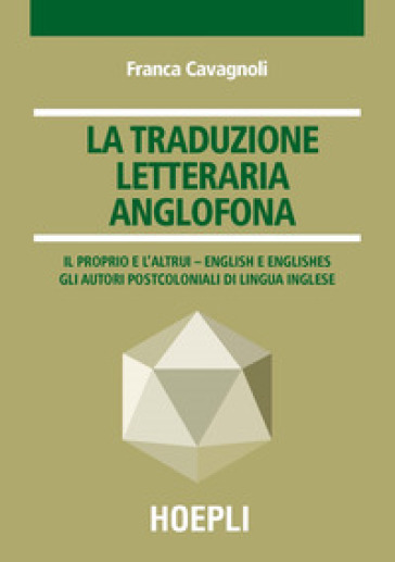 La traduzione letteraria anglofona. Il proprio e l'altrui - English e englishes. Gli autori postcoloniali di lingua inglese-0
