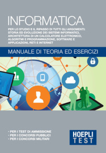 Informatica Generale. Manuale Di Teoria Ed Esercizi