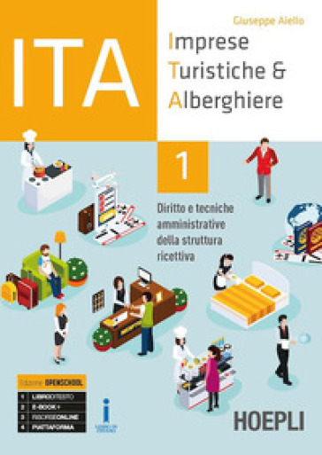 ITA. Imprese turistiche &amp; alberghiere. Diritto e tecniche amministrative della struttura ricettiva. Ediz. Openschool. Per il triennio degli Ist. professionali alberghieri. Con ebook. Con espansione online. Vol. 1