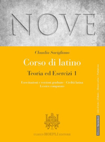 Nove. Corso di latino. Teoria ed esercizi. Esercitazioni e versioni graduate, Civiltà latina, Lessico comparato. Per i Licei e gli Ist. magistrali. Co