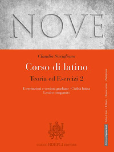 Nove. Corso di latino. Teoria ed esercizi. Con Esercitazioni e versioni graduate, Civiltà latina, Lessico comparato. Per i Licei e gli Ist. magistrali