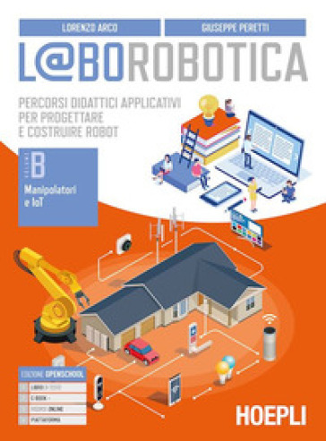 L@borobotica. Percorsi didattici applicativi per progettare e costruire robot. Per le Scuole superiori. Con e-book. Con espansione online. Con Contenuto digitale per accesso online. Vol. B