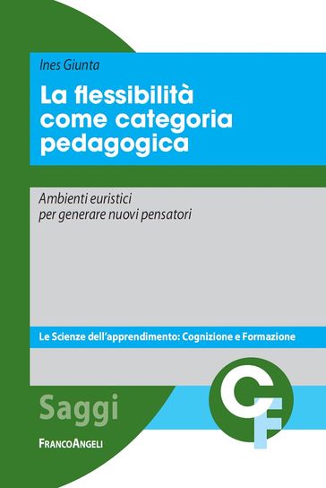 La flessibilità come categoria pedagogica. Ambienti euristici per generare nuovi pensatori