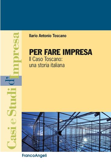 Per fare impresa. Il caso Toscano: una storia italiana