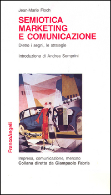 Semiotica, marketing e comunicazione. Dietro i segni, le strategie