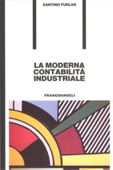 La moderna contabilità industriale. Guida pratica per imprenditori, dirigenti, funzionari amministrativi e studenti di ragioneria e d'economia e commercio
