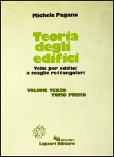 Teoria degli edifici. Vol. 3/1: Telai per edifici a maglie rettangolari