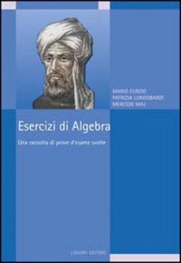 Esercizi di algebra. Una raccolta di prove d'esame svolte-0