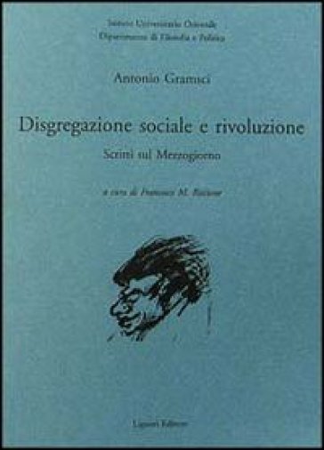 Disgregazione sociale e rivoluzione. Scritti sul Mezzogiorno