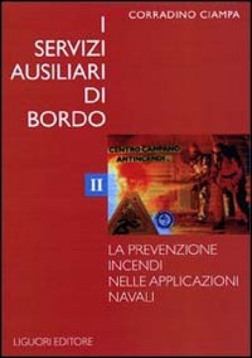I servizi ausiliari di bordo. Vol. 2: La prevenzione incendi nelle applicazioni navali