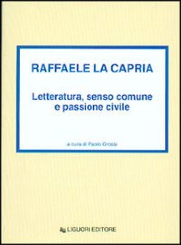 Raffaele La Capria. Letteratura, senso comune e passione civile