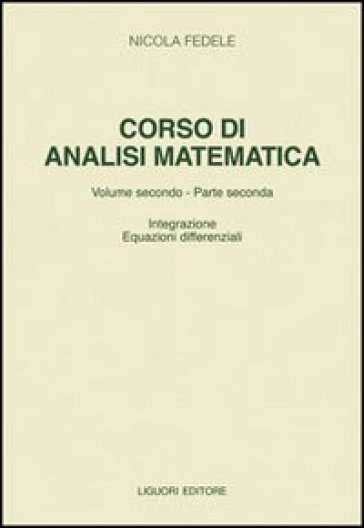 Corso di analisi matematica. Vol. 2/2: Integrazione equazioni differenziali