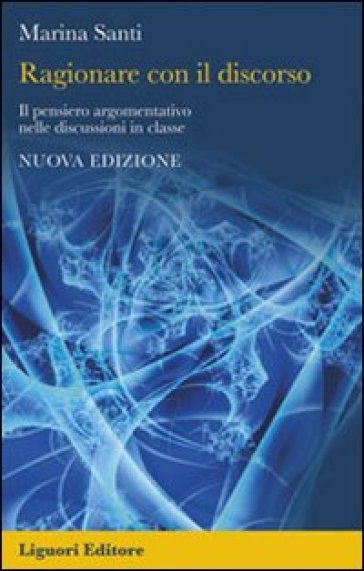 Ragionare con il discorso. Il pensiero argomentativo nelle discussioni in classe-0