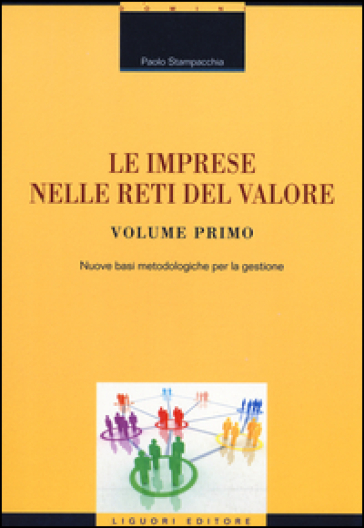 Le imprese nelle reti del valore. Vol. 1: Nuove basi metodologiche per la gestione