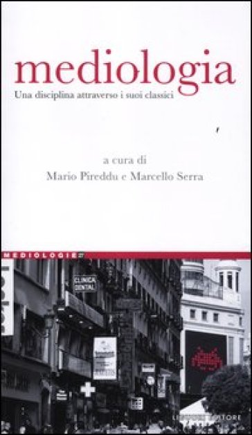 Mediologia. Una Disciplina Attraverso I Suoi Classici