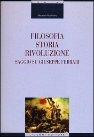 Filosofia, storia, rivoluzione. Saggio su Giuseppe Ferrari