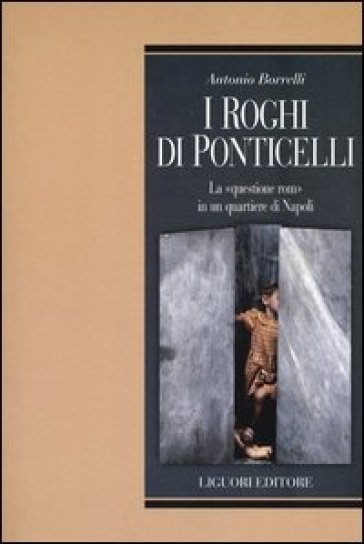 I roghi di Ponticelli. La «questione rom» in un quartiere di Napoli