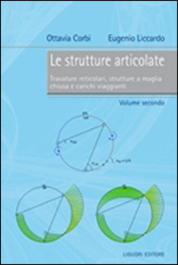 Le strutture articolate. Vol. 2: Travature reticolari, strutture a maglia chiusa e carichi viaggianti