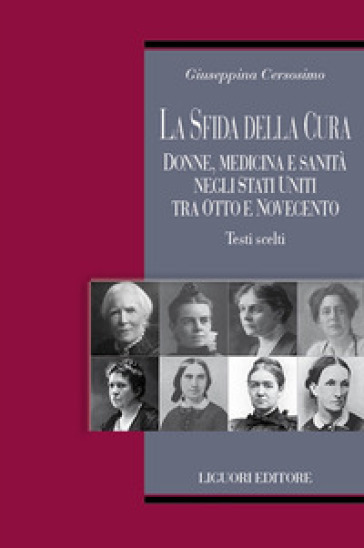 La sfida della cura. Donne medicina e sanità negli Stati Uniti tra Otto e Novecento. Testi scelti