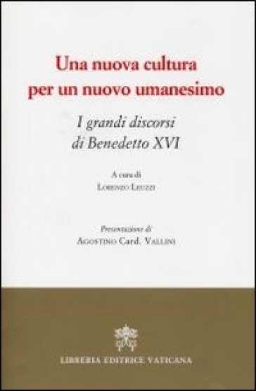 Una nuova cultura per un nuovo umanesimo. I grandi discorsi di Benedetto XVI-0